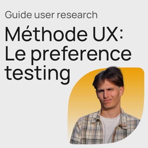 #427 Preference testing, la méthode mé-comprise de l'UX Research - Guide