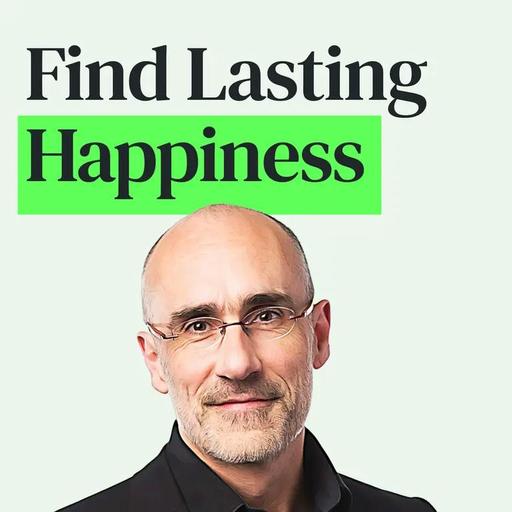 The Science of Lasting Happiness with Arthur Brooks