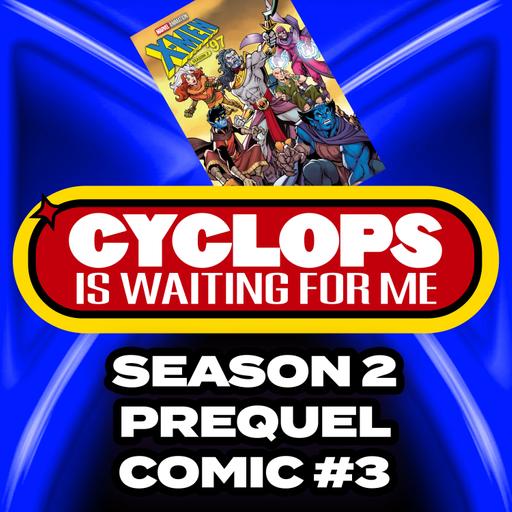 X-Men '97 Season 2 Prequel Comic #3 - Cyclops is Waiting for Me - An X-Men 97' Recap Podcast