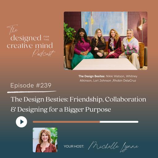 Ep 239: The Design Besties - Friendship, Collaboration & Designing for a Bigger Purpose