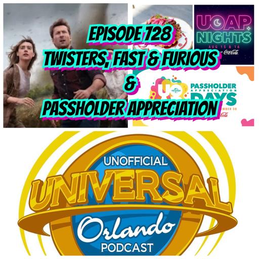 UUOP #728 - Twisters, Fast & Furious & Passholder Appreciation