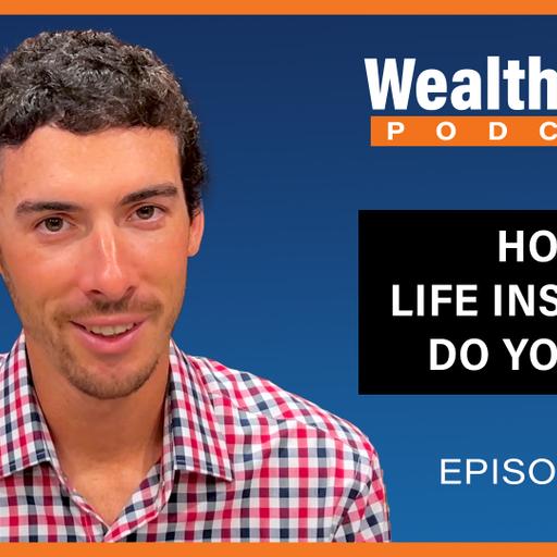 How Much Life Insurance Do You Need? | Episode 587