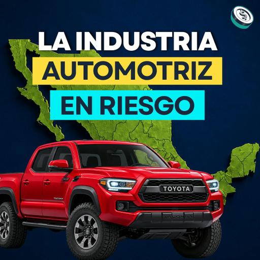 Se acabó el modelo de negocio automotriz en México