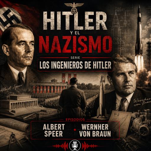Los ingenieros de Hitler: Albert Speer · Wernher von Braun