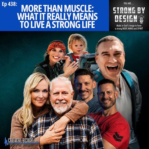 Ep 438 More Than Muscle: What It Really Means to Live a Strong Life