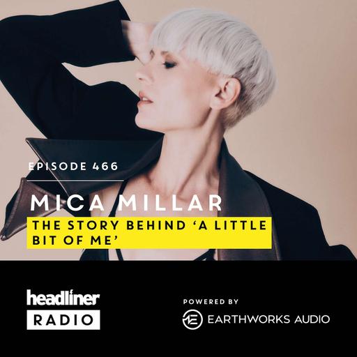 E466: Mica Millar: The story behind A Little Bit of Me