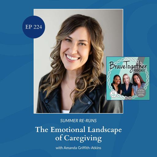 Summer Re-Run: EXPERT: The Emotional Landscape of Caregiving with Amanda Griffith-Atkins