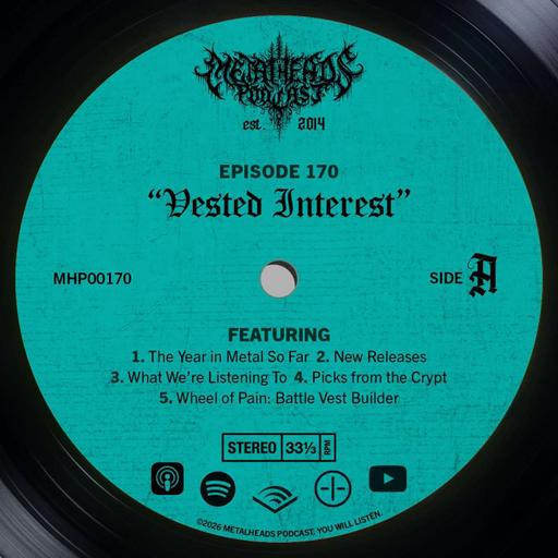 Metalheads Podcast Episode #170: Vested Interest