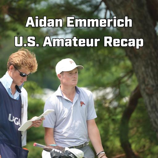 Aidan Emmerich on playing the U.S. Amateur
