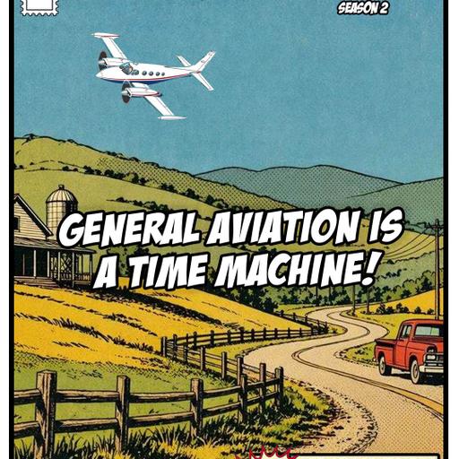 General Aviation Is a Time Machine