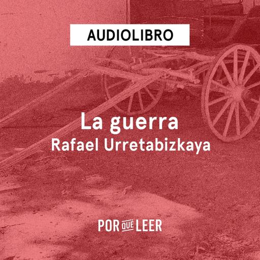 La guerra - Rafael Urretabizkaya