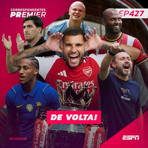 CORRESPONDENTES PREMIER #427 - A Premier League está de volta