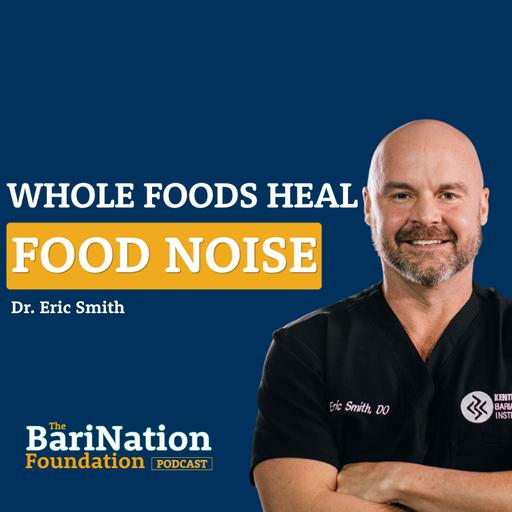 The Levers of Control Episode 2: Whole Foods Heal Food Noise with Dr. Eric Smith
