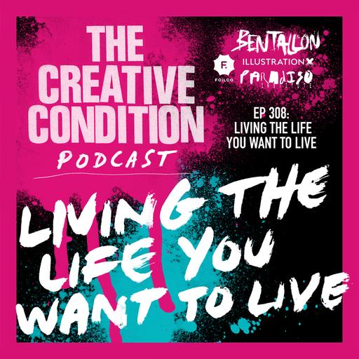 Ep 308: Living the life you want to live and how it changes your mindset