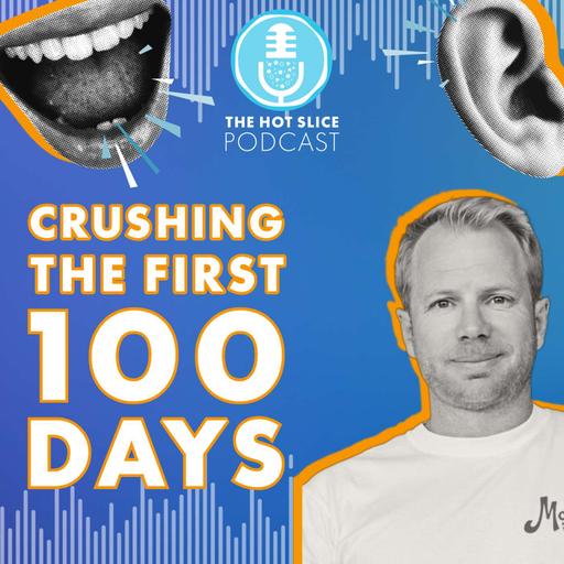 324. Crushing the First 100 Days