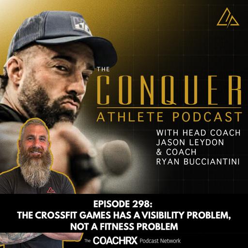 CAP 298: The CrossFit Games Has a Visibility Problem, Not a Fitness Problem - with Tyler Cooke | 20 Aug 2026