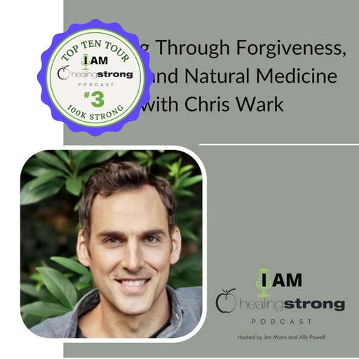 #3 of the Top Ten Tour: Healing Through Forgiveness, Faith and Natural Medicine | Chris Wark
