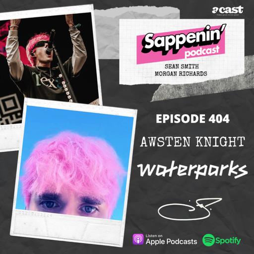 EP. 404 - Waterparks Are Better Than Therapy with Awsten Knight
