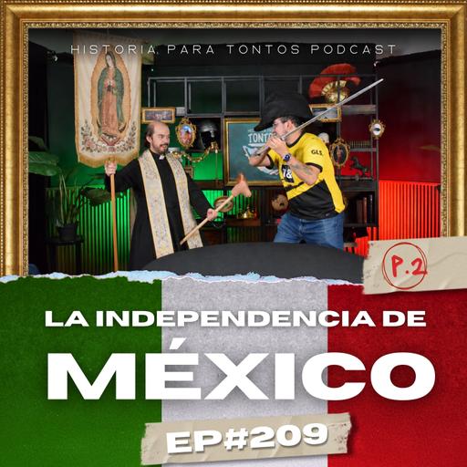 La Independencia de México P.2 - Ep.209 - Historia para Tontos Podcast