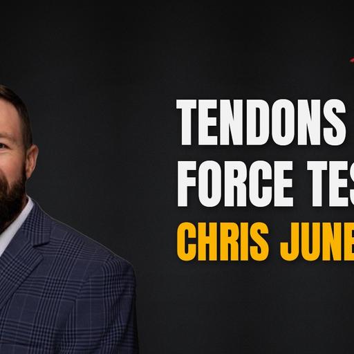 Tendons and Force Testing with Chris Juneau