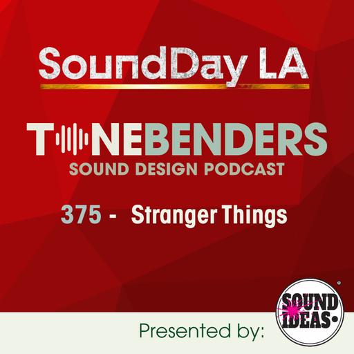 375 – Live From SoundDay LA_Stranger Things