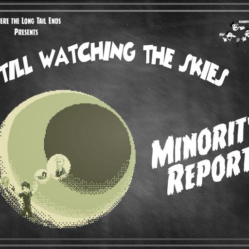 Still Watching the Skies: Episode 144 "Minority Report"