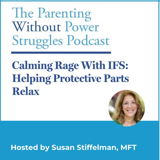 4:3 Calming Rage With IFS: Helping Protective Parts Relax