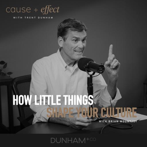 How Little Things Shape Your Culture | Brian Mountjoy