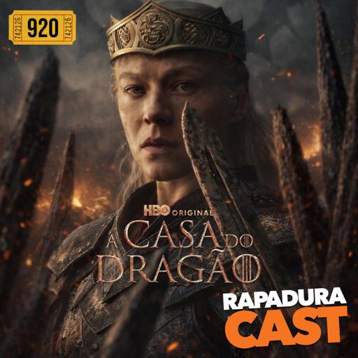 RapaduraCast 920 - Conseguiram salvar "A Casa do Dragão"
