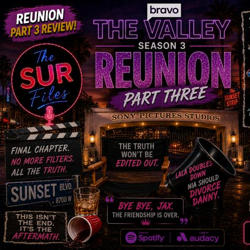 The SUR Files #23 - The Valley Season 3 Review + Reunion Part 3