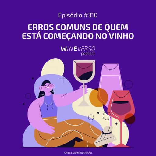 Erros comuns de quem está começando no vinho