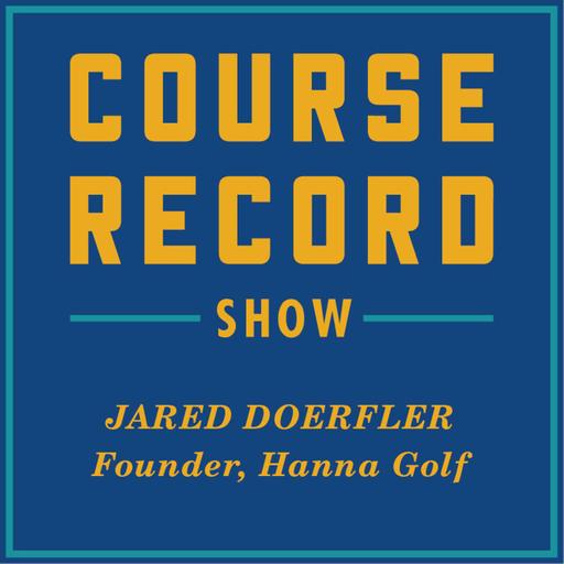 Quick 9 w/ Jared Doerfler of Hanna Golf - Building a Putter Company in the Heartland of America