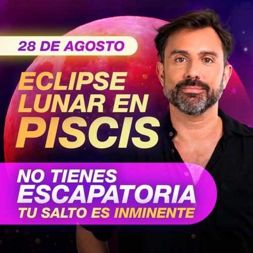 ♓ ECLIPSE LUNAR en PISCIS ¡Se Acabaron tus Excusas! - Tránsitos 2° Quincena de Agosto + Astrología