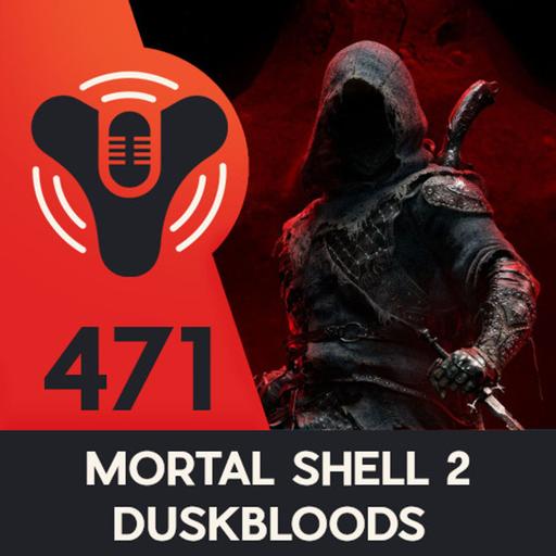 DCP+ 471 - Kung Pod Punk - Mortal Shell 2 - Duskbloods Network Test