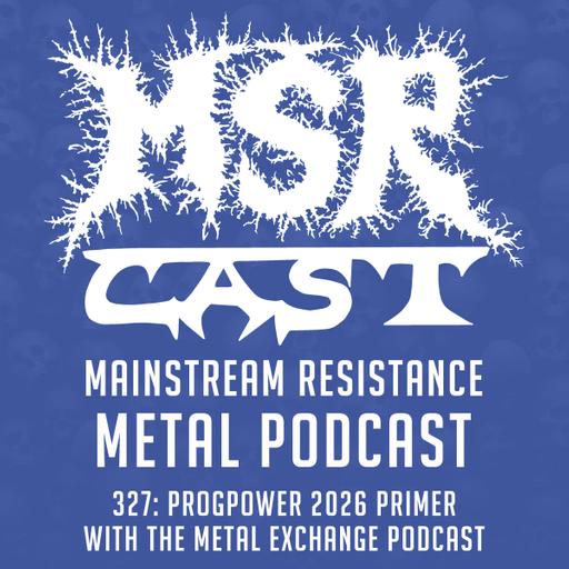 MSRcast 327: ProgPower 2026 Primer with The Metal Exchange Podcast