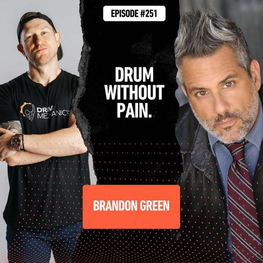 Brandon Green - Why So Many Drummers Get Hurt :: Ep 251