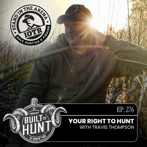 EP 276: Your Right to Hunt with Travis Thompson IOTR