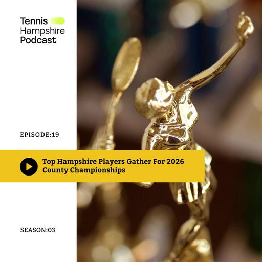 THPod 3.19: Top Hampshire players gather for County Championships