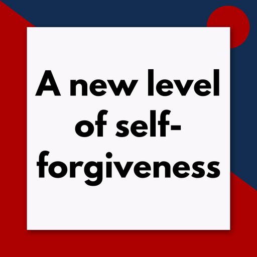 A new level of self-forgiveness with tapping (pod #723)