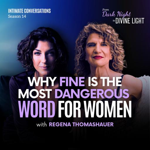 Why Fine Is the Most Dangerous Word for Women With Regena Thomashauer