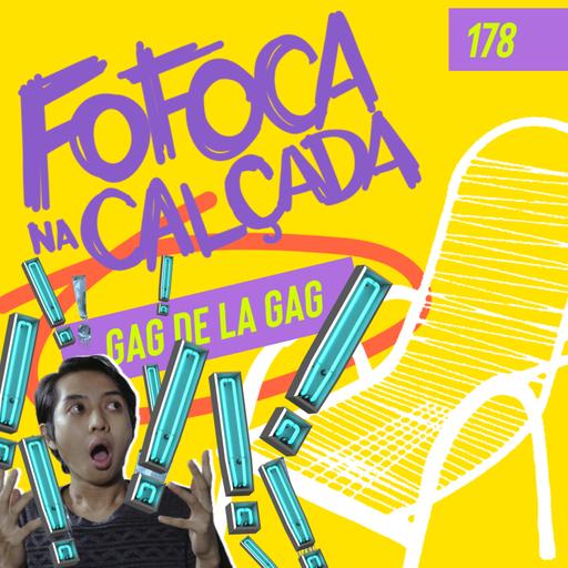 GAG DE LA GAG | Fofoca Na Calçada