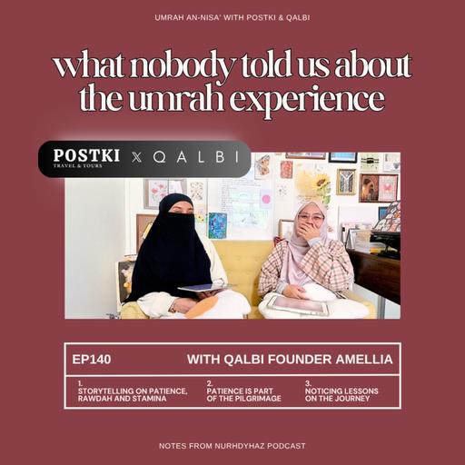 EP140: What Nobody Told Us About The Umrah Experience (with QALBI Founder Amellia)