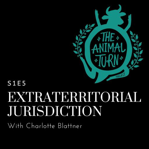 From the Archive: Extraterritorial Jurisdiction with Charlotte Blattner