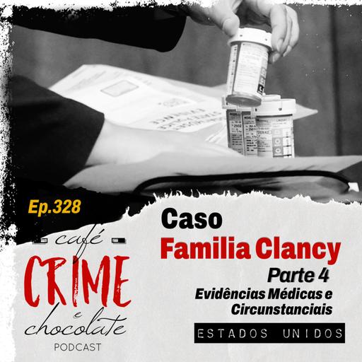 328 - Caso Família Clancy - Parte 4 - Evidências Médicas e Circunstanciais em Julgamento | EUA