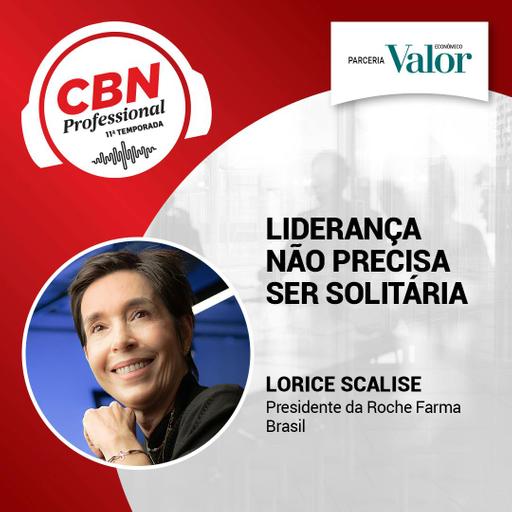 EP 335 - Lorice Scalise, presidente da Roche Farma Brasil: liderança não precisa ser solitária