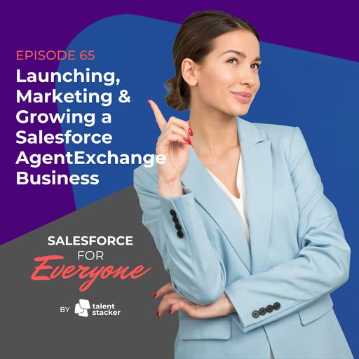065. Launching, Marketing & Growing a Salesforce AgentExchange Business