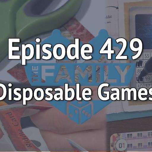 Episode 429 – Disposable Games