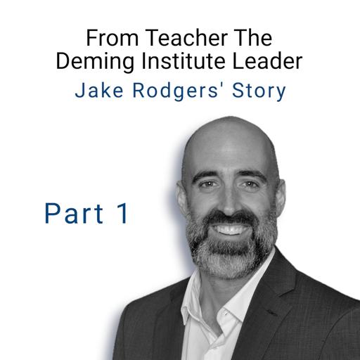 From Teacher to The Deming Institute Leader: Jake Rodgers' Story