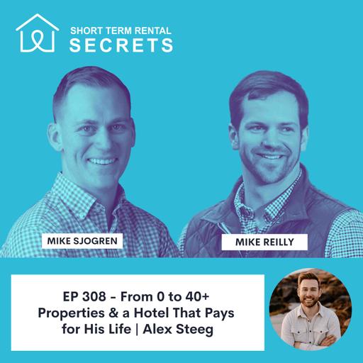 From 0 to 40+ Properties & a Hotel That Pays for His Life | Alex Steeg