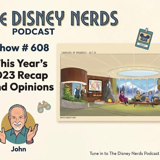 Show # 608 This Years D23 Parks Recap and Opinions